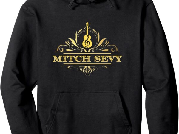 Mitch sevy hoodie pullover hoodie t shirt designs for sale