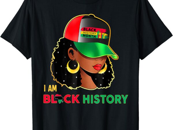 I am black history – woman black history month t-shirt