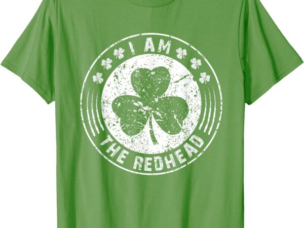 I am the redhead funny clovers stamp st patrick’s day t-shirt