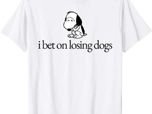 I bet on losing dogs funny cute t-shirt