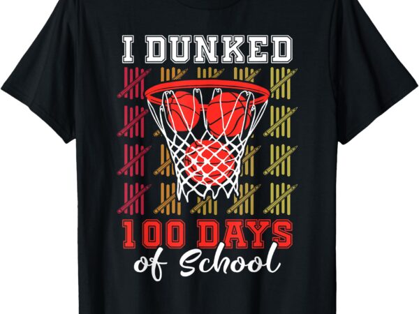 I dunked 100 days basketball 100th day school boys kids t-shirt