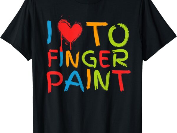 I heart love to finger paint i’m paint cute couple valentine t-shirt