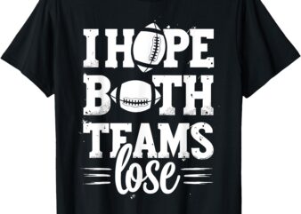 I Hope Both Teams Lose American Football Teams Sports Retro T-Shirt