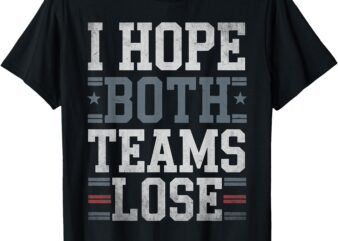 I Hope Both Teams Lose Funny American Football Meme Vintage T-Shirt