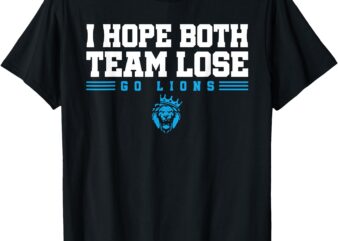 I Hope Both Teams Lose Funny Saying T-Shirt