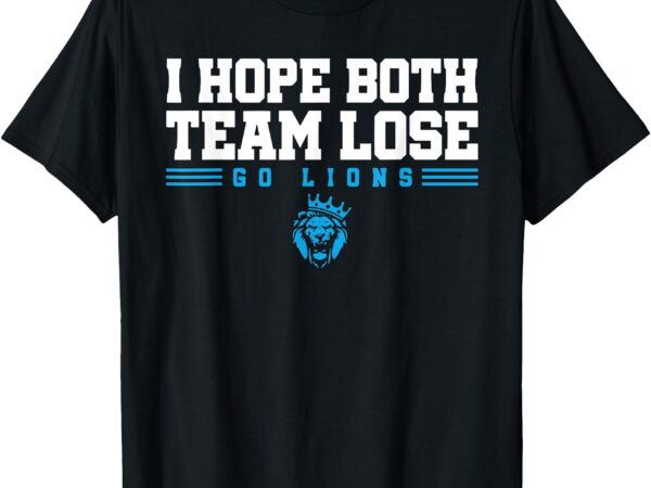 I hope both teams lose funny saying t-shirt