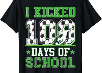 I Kicked 100 Days Of School Soccer 100th Day Kids Boys T-Shirt