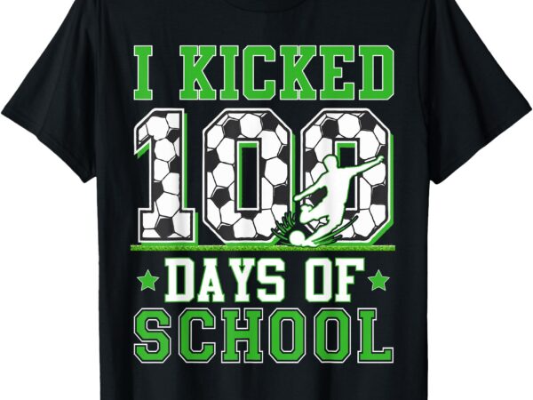 I kicked 100 days of school soccer 100th day kids boys t-shirt