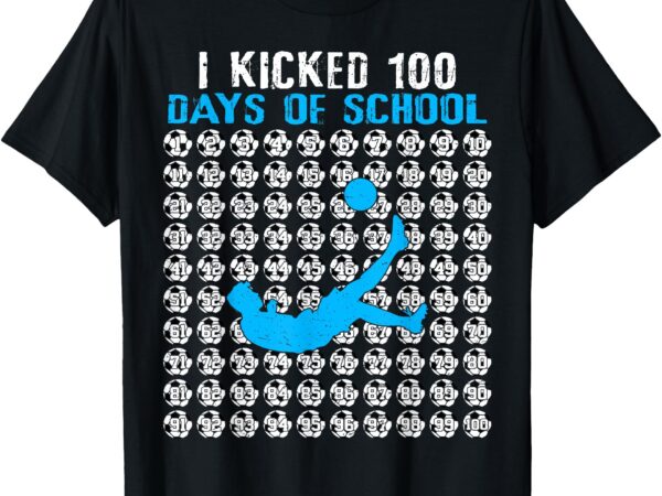 I kicked 100 days of school soccer 100th day of school boys t-shirt