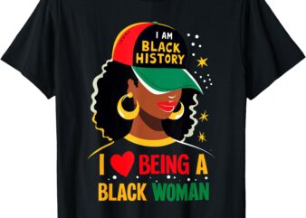 I Love Being A Black Woman Black History Month for Women T-Shirt