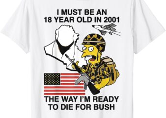 I Must Be An 18 Year Old In 2001 The Way I’m Ready To Die T-Shirt