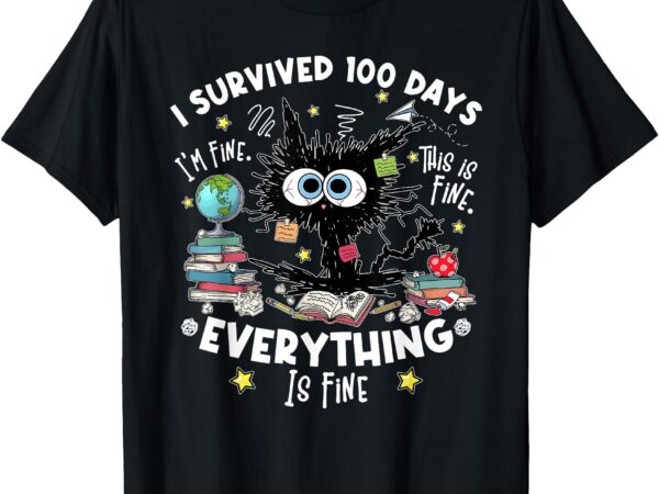 I survived 100 days of school it’s fine i’m fine school cute t-shirt