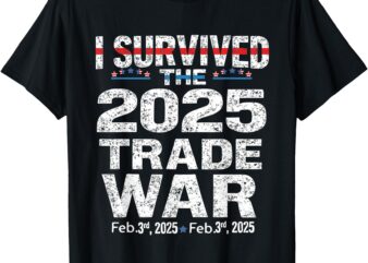 I Survived The 2025 Trade War Tee Trade War and Tariffs T-Shirt