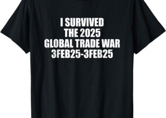 I Survived the 2025 Global Trade War T-Shirt