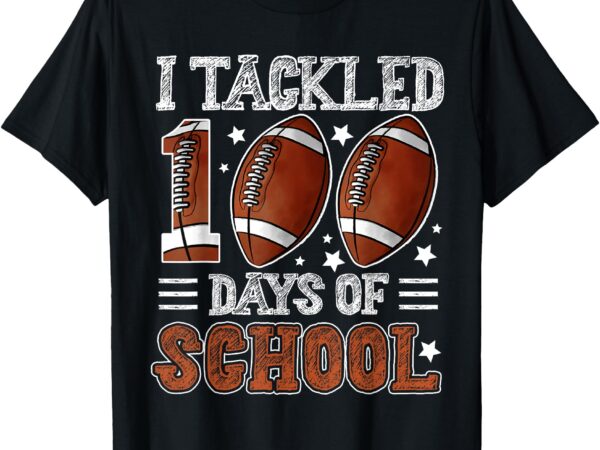 I tackled 100 days school football 100th day of school boys t-shirt