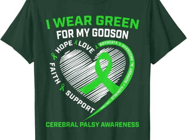 I wear green for my godson cerebral palsy awareness month t-shirt