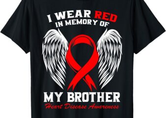 I Wear Red In Memory of my Brother Heart Disease Awareness T-Shirt