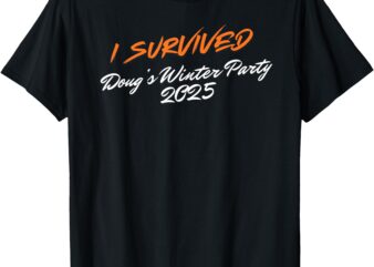 I survived Dougs Winter Party, February 2025 T-Shirt