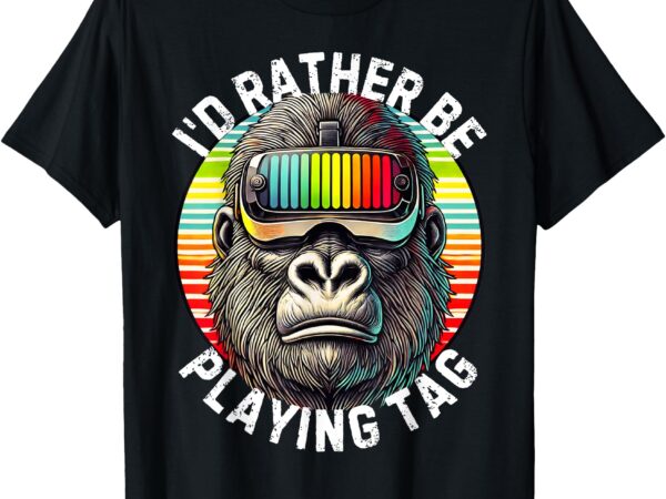 I’d rather be playing gorilla gamer wearing gorilla vr gamer t-shirt