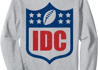 Idc American Football Funny I Don’T Care Football Fan Lover Sweatshirt