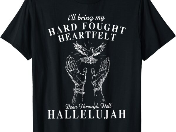 I’ll bring my hard fought hallelujah brandon heart felt lake t-shirt