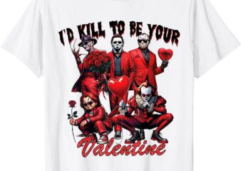 I’ll Kill To Be Your Valentine T-Shirt