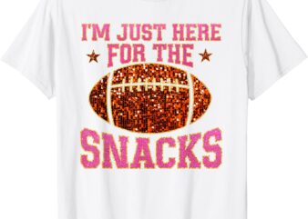 Im Just Here For The Snacks Football Game Day For Women Girl T-Shirt