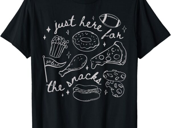 I’m just here for the snacks football men women kids t-shirt