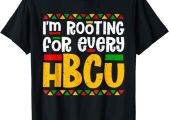 I’m Rooting For Every HBCU Historical Black College Student T-Shirt