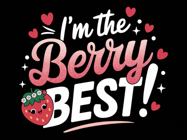 I’m the berry best cute t shirt design for sale