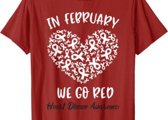 In February We Go Red For Heart Disease Awareness Hearts T-Shirt