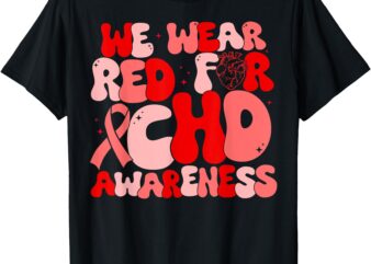 In February We Wear Red CHD Awareness Heart Disease Month T-Shirt