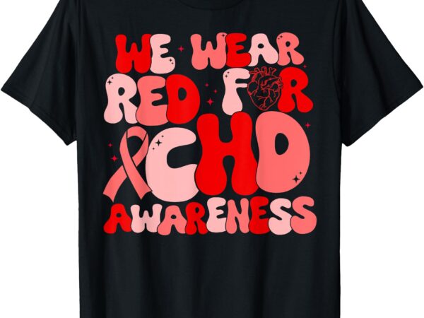 In february we wear red chd awareness heart disease month t-shirt