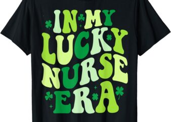 In My Lucky nurse Era St Patricks Day groovy Shamrock 2025 T-Shirt