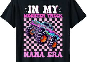 In My Monster Truck Nana Era Women Girl Mother’s Day T-Shirt