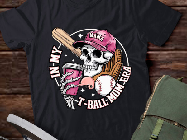 In my t-ball mom era skeleton baseball mother’s day pa93 t shirt design for sale