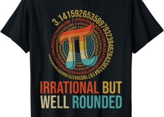 Irrational But Well-Rounded Pi Digits Design T-Shirt