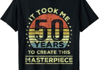 It took me 50 years to create this masterpiece 50th Birthday T-Shirt