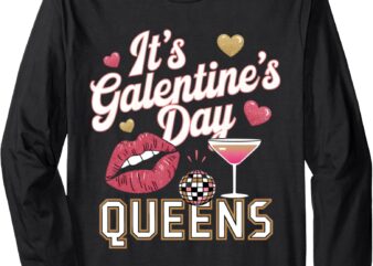 It’s Galentine’s Day Queen Funny Long Sleeve T-Shirt