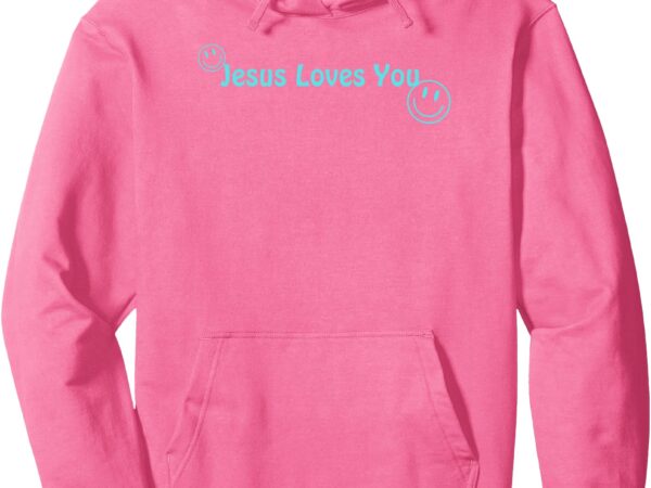 Jesus loves you, women’s christian apparel, scripture pullover hoodie vector clipart