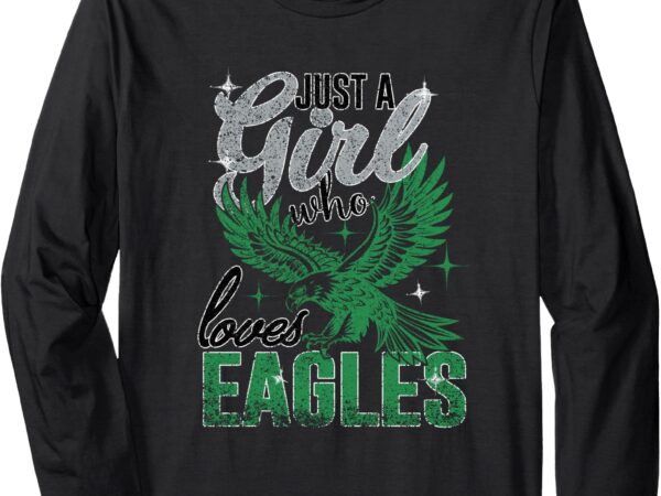 Just a girl who loves eagles funny tee for women kid vintage long sleeve t-shirt