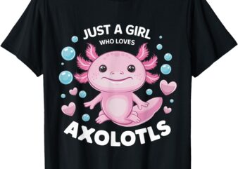 Just a Girl Who Loves Axolotls Cute Pink Design T-Shirt