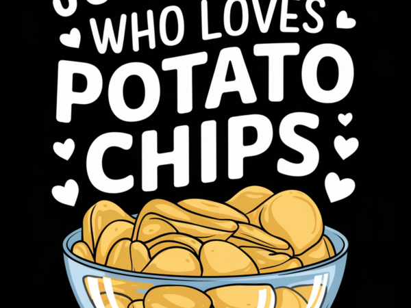 Just a girl who loves potato chips vector clipart