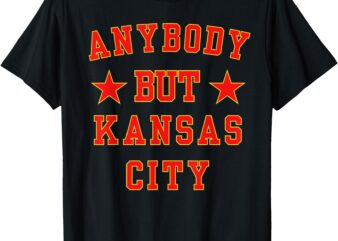 Kc Anybody but Kansas City T-Shirt