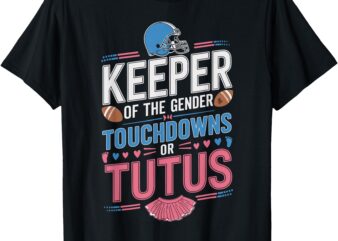 Keeper of The Gender Touchdowns or Tutus Gender Baby Reveal T-Shirt