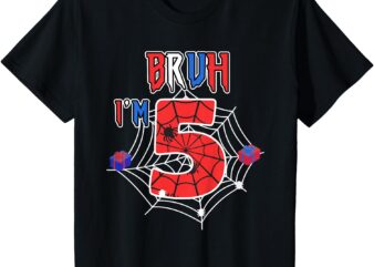 Kids Bruh It’s My 5th Birthday Spider Theme I’m 5 Year Old Bday T-Shirt