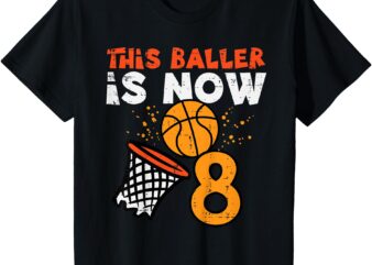 Kids This Baller Is Now 8 Basketball 8th Birthday Bday Boys Kids T-Shirt