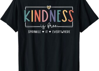 Kindness is Free Sprinkle It Everywhere T-Shirt