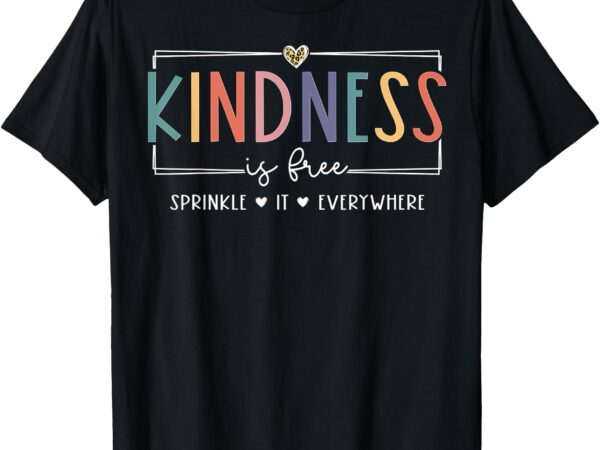 Kindness is free sprinkle it everywhere t-shirt