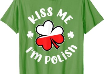 Kiss me I’m Polish Funny St. Patrick’s Day Poland T-Shirt